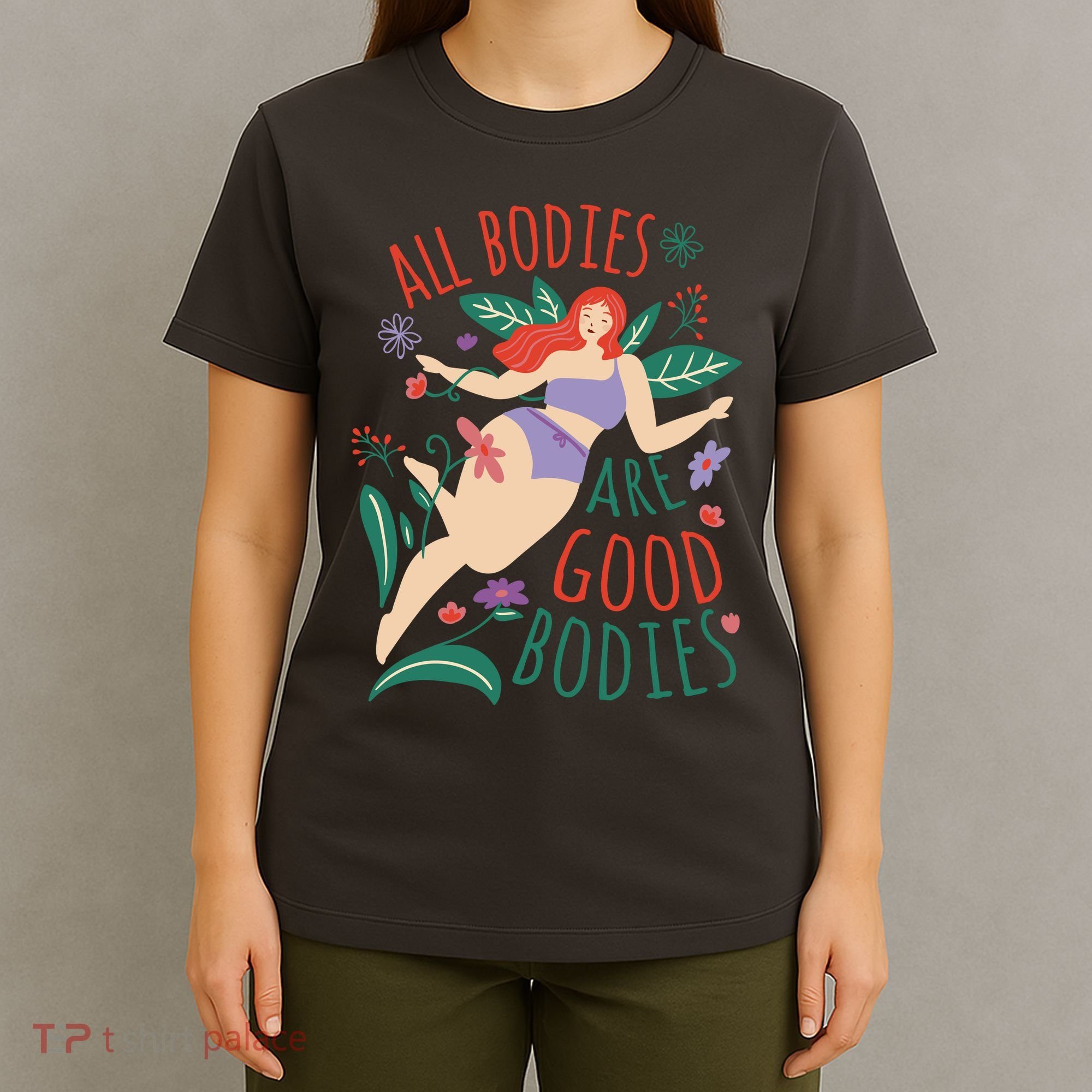 All Bodies Are Good Bodies T-Shirt