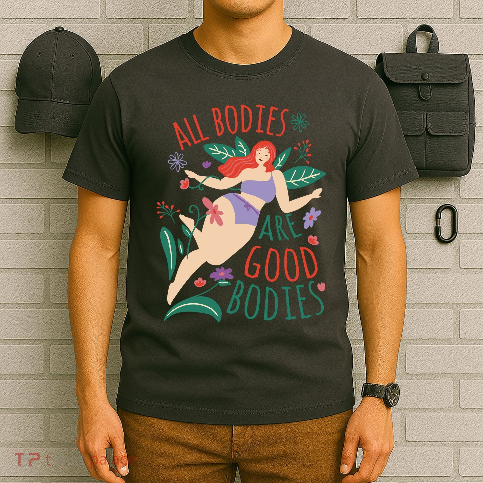 All Bodies Are Good Bodies T-Shirt