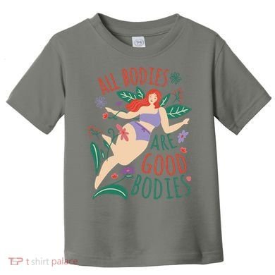 All Bodies Are Good Bodies Toddler T-Shirt