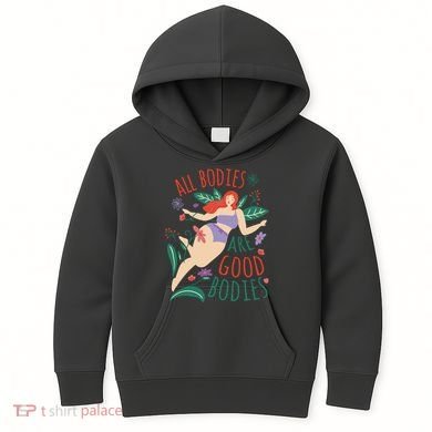 All Bodies Are Good Bodies Kids Hoodie
