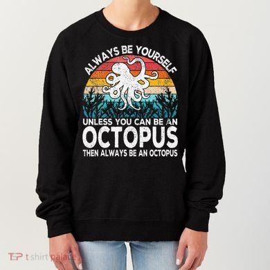 Always Be An Octopus Lover Funny Octopus Quote Retro Women's Sweatshirt