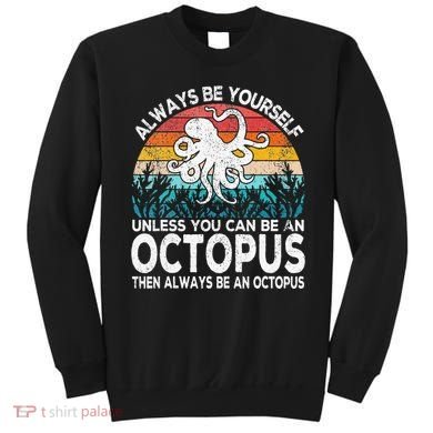 Always Be An Octopus Lover Funny Octopus Quote Retro Sweatshirt