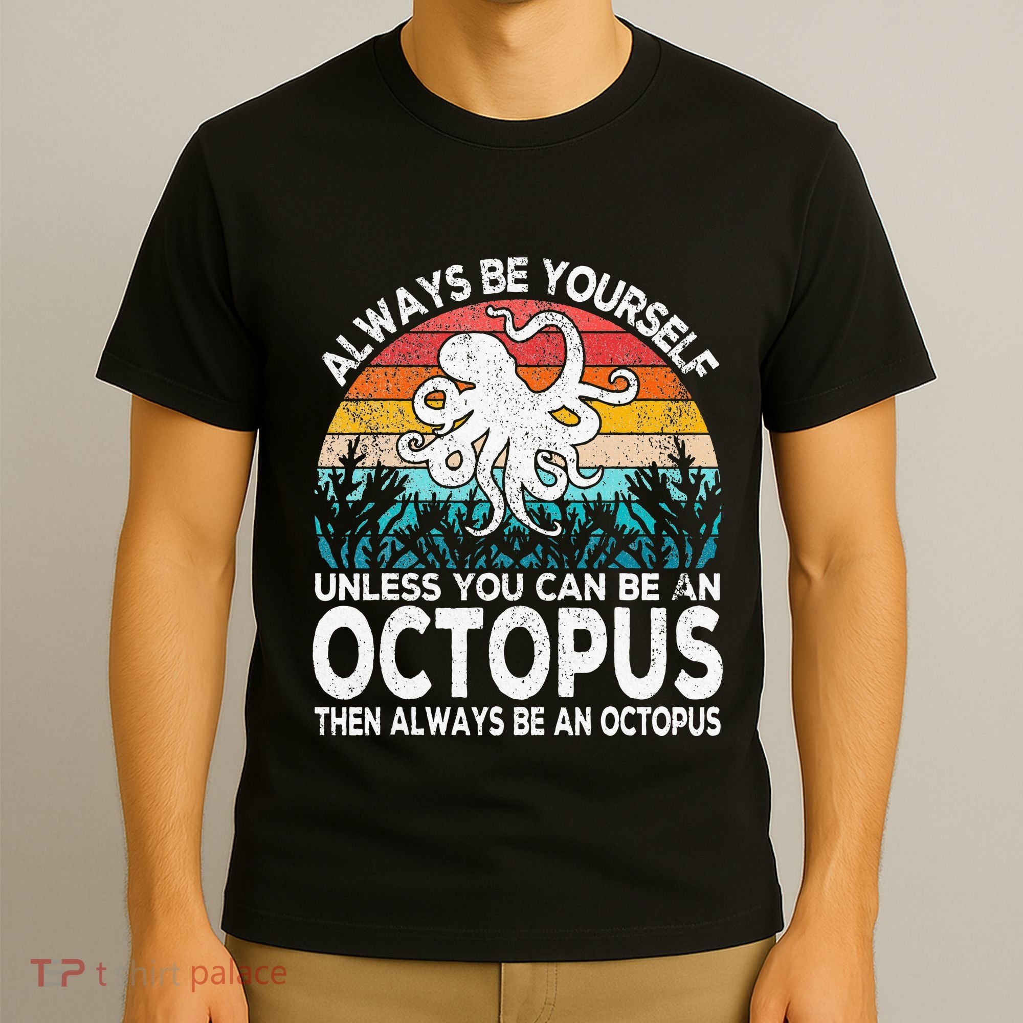 Always Be An Octopus Lover Funny Octopus Quote Retro T-Shirt