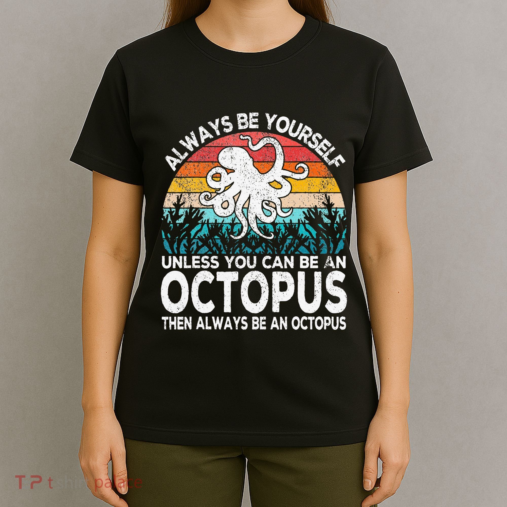 Always Be An Octopus Lover Funny Octopus Quote Retro T-Shirt