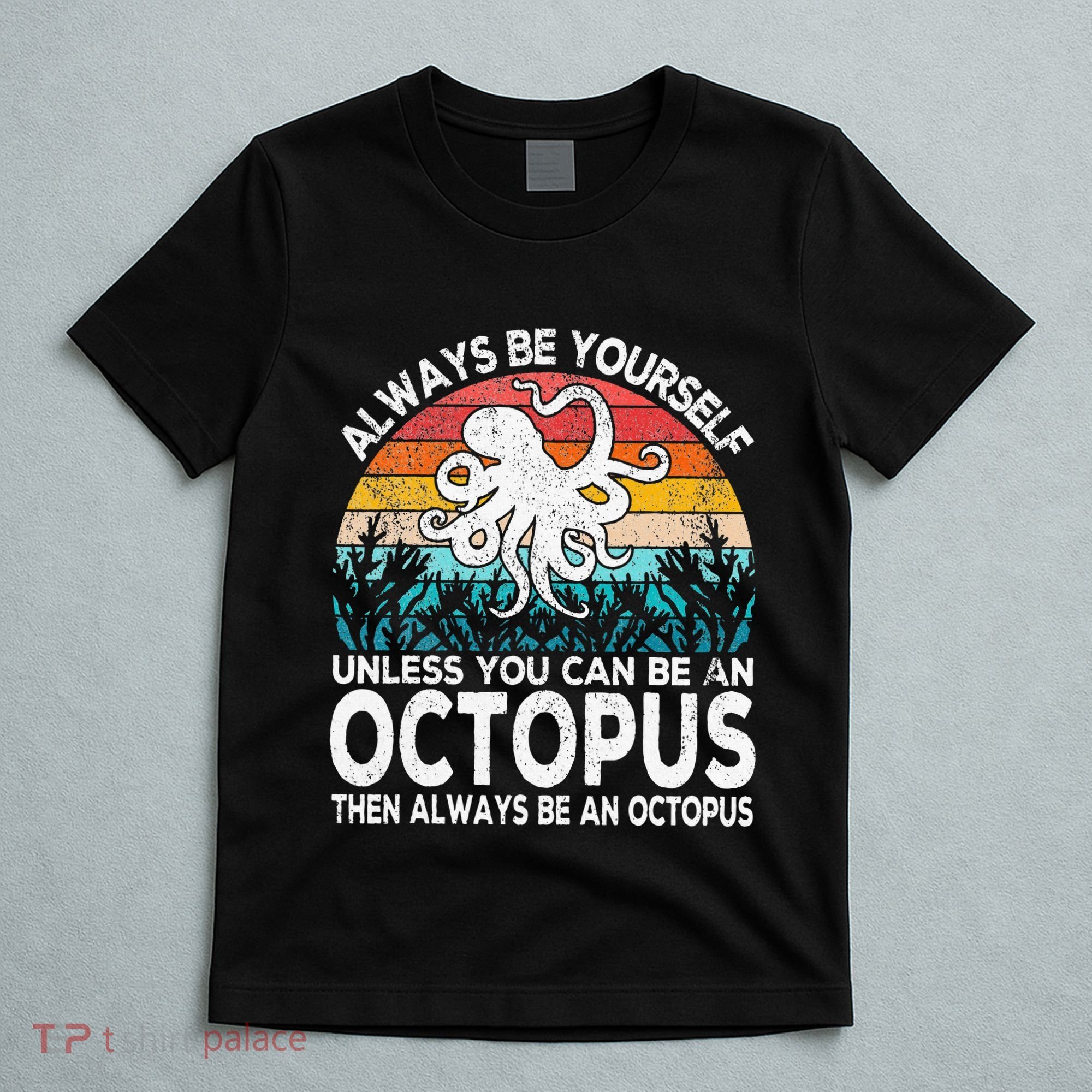 Always Be An Octopus Lover Funny Octopus Quote Retro T-Shirt