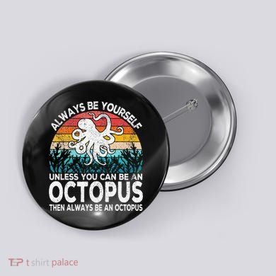 Always Be An Octopus Lover Funny Octopus Quote Retro Button