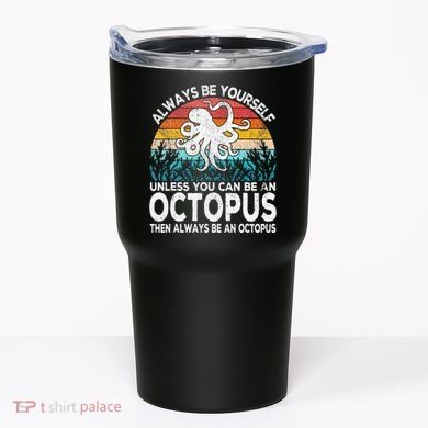 Always Be An Octopus Lover Funny Octopus Quote Retro Tumbler