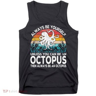 Always Be An Octopus Lover Funny Octopus Quote Retro Tank Top