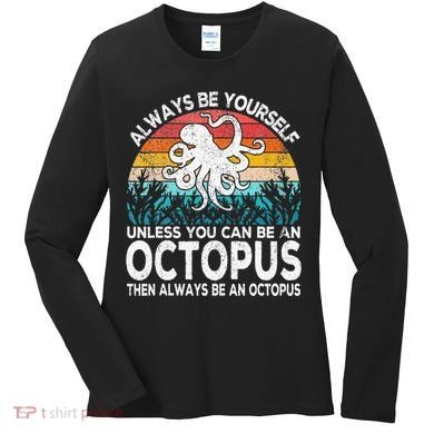 Always Be An Octopus Lover Funny Octopus Quote Retro Women's Long Sleeve Shirt