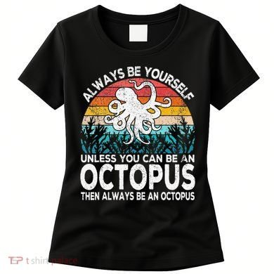 Always Be An Octopus Lover Funny Octopus Quote Retro Women's T-Shirt