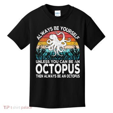 Always Be An Octopus Lover Funny Octopus Quote Retro Kids T-Shirt