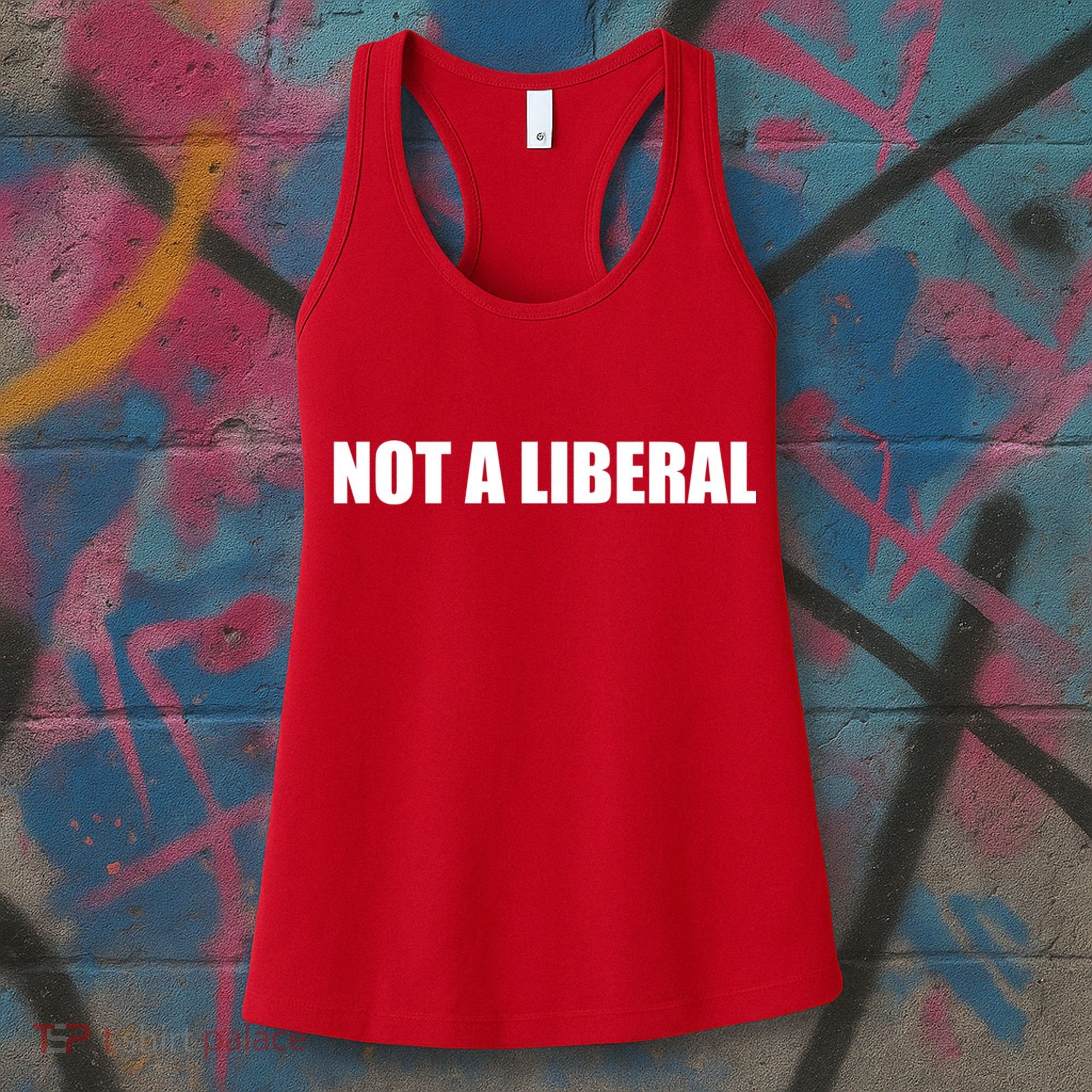 Anti Biden Anti Democrat Anti Liberal Funny Gifts Not A Liberal Women's Tank Top