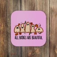 All Bodies Are Beautiful Halloween Funny Ghost Positive Coaster thumb 0