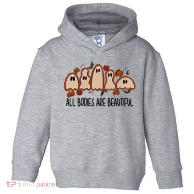All Bodies Are Beautiful Halloween Funny Ghost Positive Toddler Hoodie