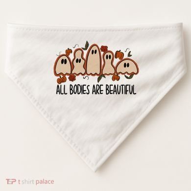 All Bodies Are Beautiful Halloween Funny Ghost Positive USA-Made Doggie Bandana