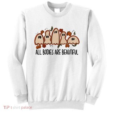 All Bodies Are Beautiful Halloween Funny Ghost Positive Sweatshirt