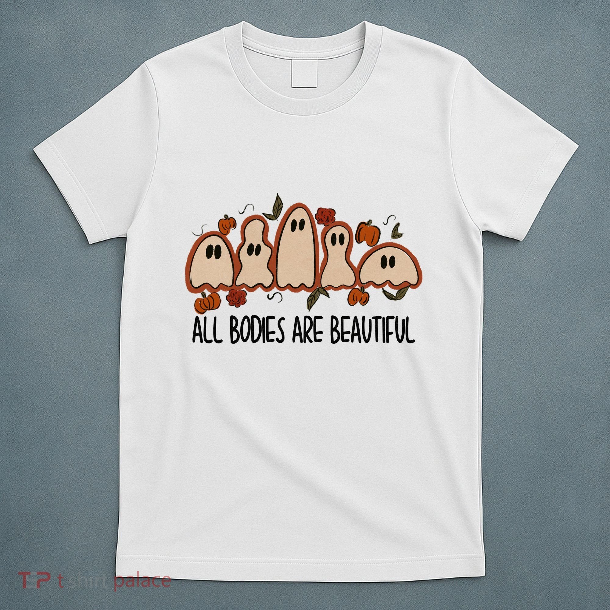 All Bodies Are Beautiful Halloween Funny Ghost Positive T-Shirt