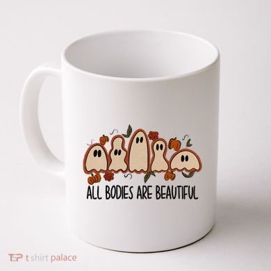 All Bodies Are Beautiful Halloween Funny Ghost Positive Coffee Mug