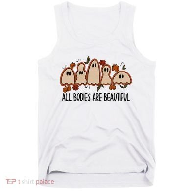 All Bodies Are Beautiful Halloween Funny Ghost Positive Tank Top