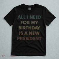 ANTI BIDEN ALL I WANT FOR MY BIRTHDAY IS A NEW PRESIDENT T-Shirt thumb 5