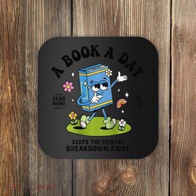 A Book A Day Keeps The Mental Breakdown Away Book Lover Coaster
