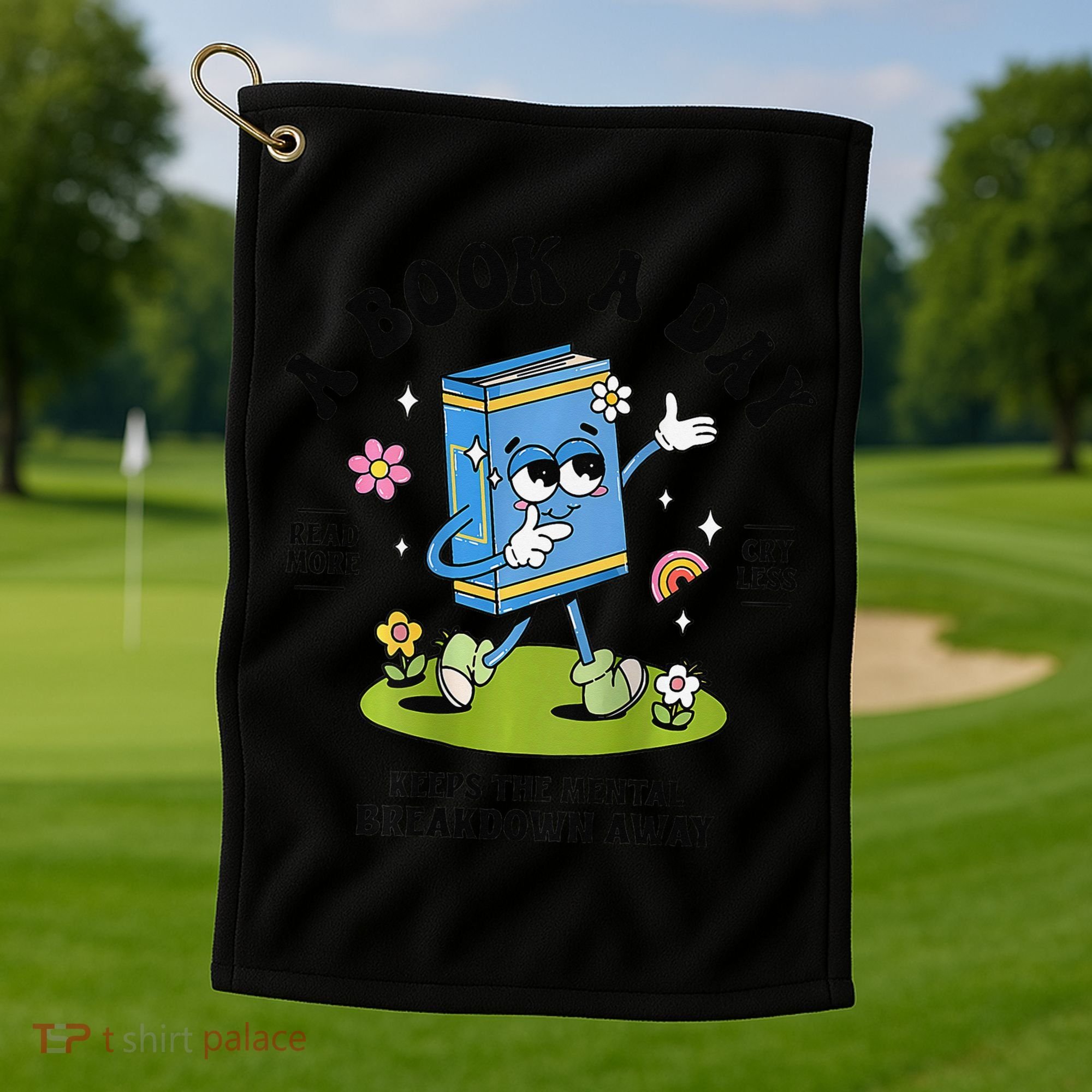 A Book A Day Keeps The Mental Breakdown Away Book Lover Golf Towel