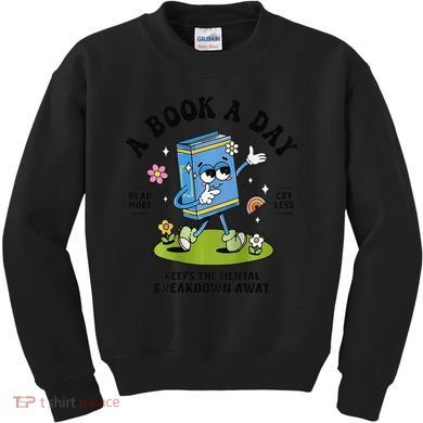 A Book A Day Keeps The Mental Breakdown Away Book Lover Kids Sweatshirt