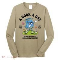 A Book A Day Keeps The Mental Breakdown Away Book Lover Long Sleeve Shirt thumb 0