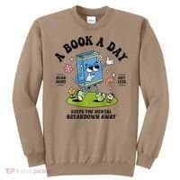 A Book A Day Keeps The Mental Breakdown Away Book Lover Sweatshirt thumb 0