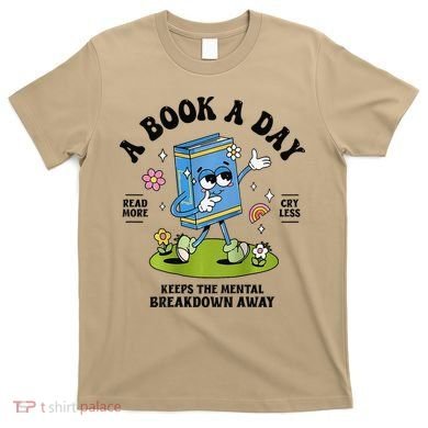 A Book A Day Keeps The Mental Breakdown Away Book Lover T-Shirt