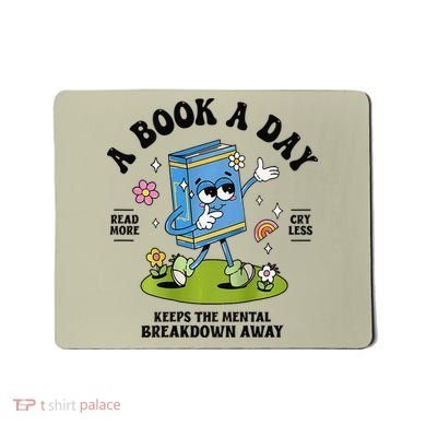 A Book A Day Keeps The Mental Breakdown Away Book Lover Mousepad