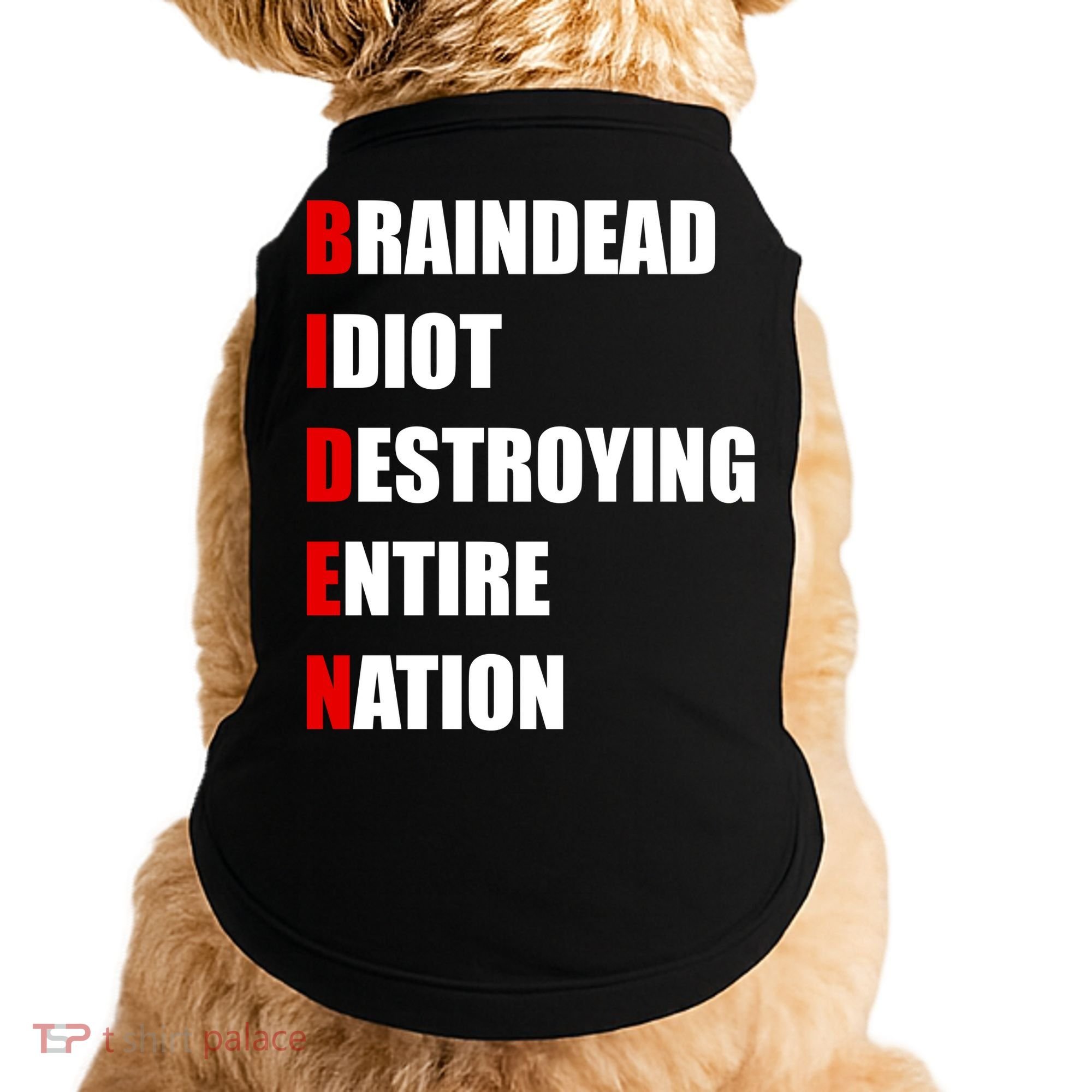Anti Biden Braindead Idiot Destroying Entire Nation Doggie Tank