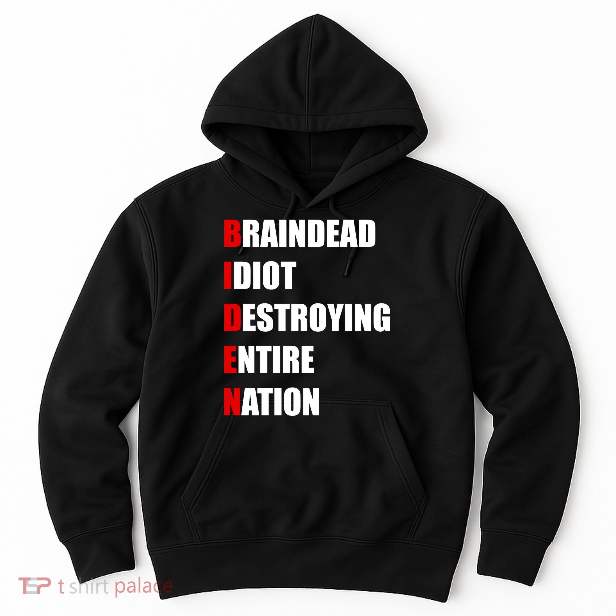 Anti Biden Braindead Idiot Destroying Entire Nation Hoodie