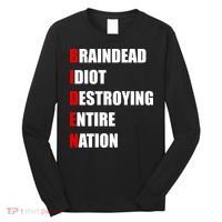 Anti Biden Braindead Idiot Destroying Entire Nation Long Sleeve Shirt thumb 0