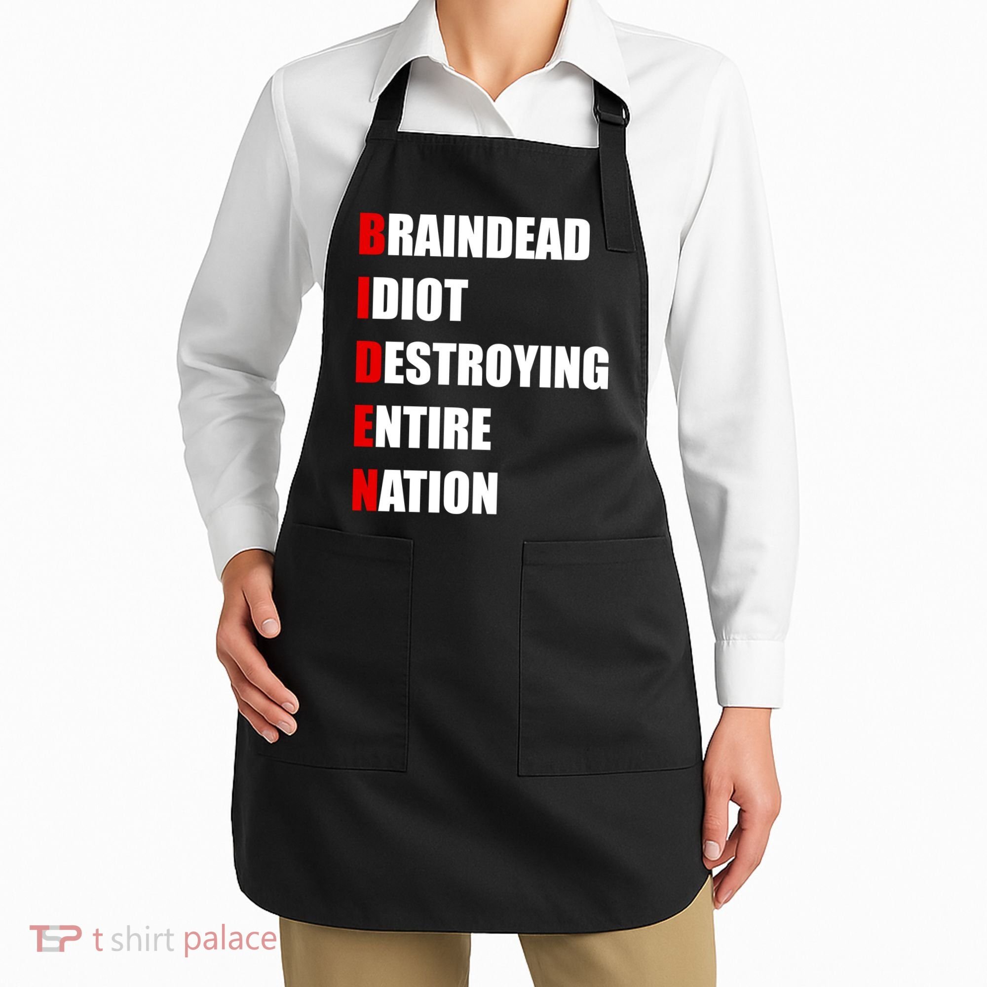 Anti Biden Braindead Idiot Destroying Entire Nation Apron