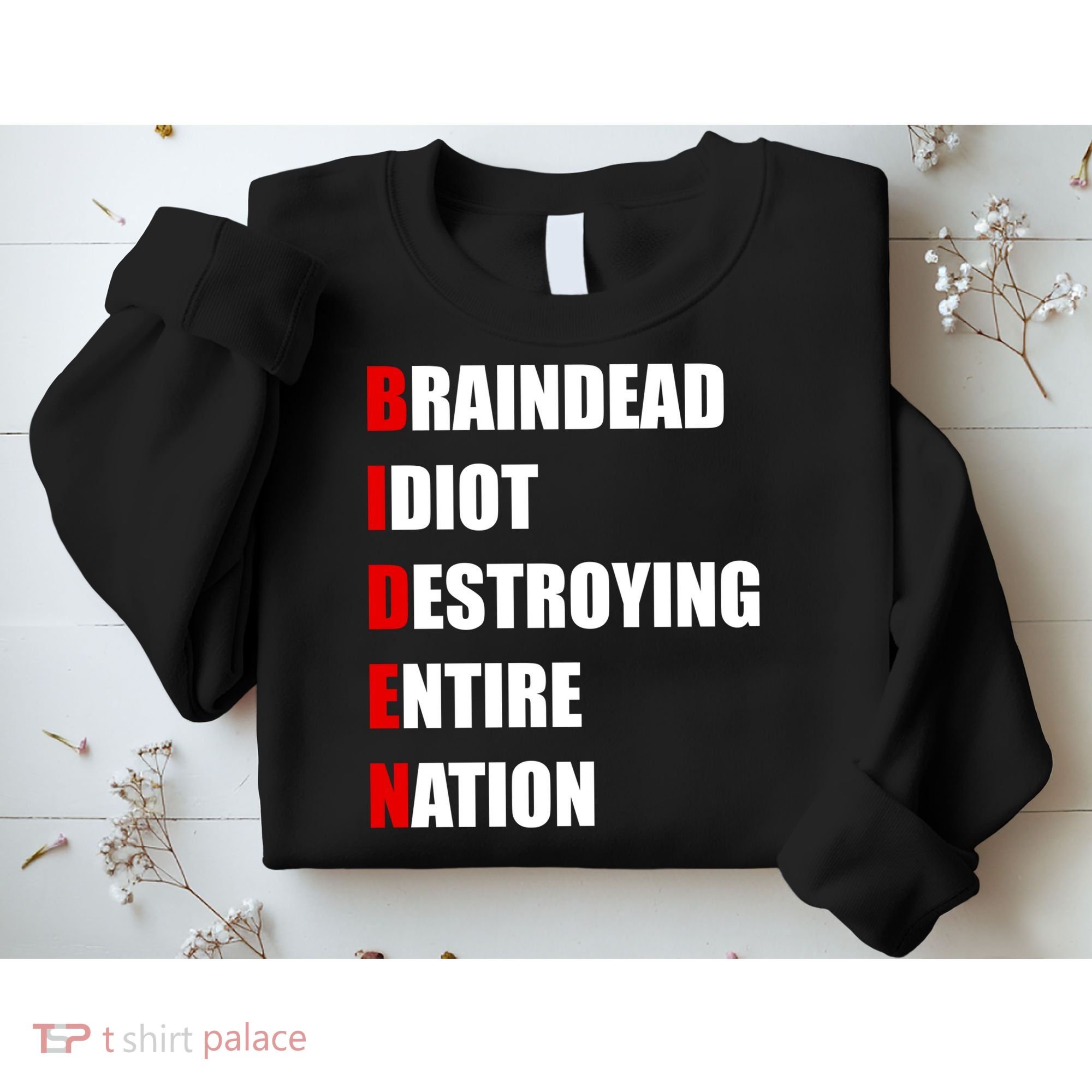 Anti Biden Braindead Idiot Destroying Entire Nation Sweatshirt