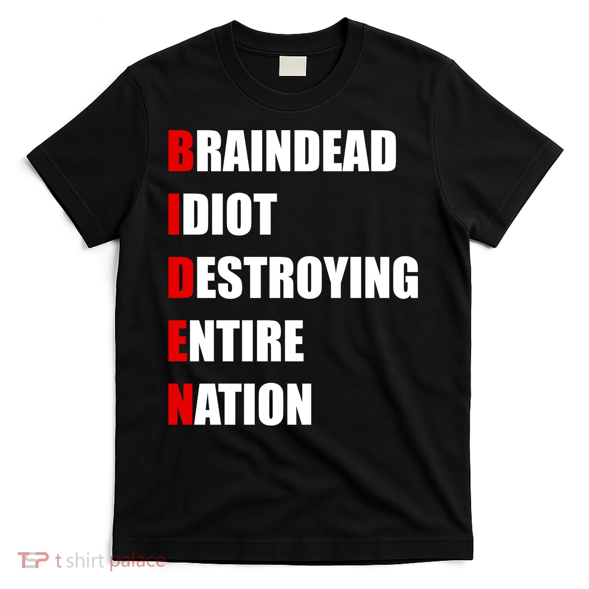 Anti Biden Braindead Idiot Destroying Entire Nation T-Shirt