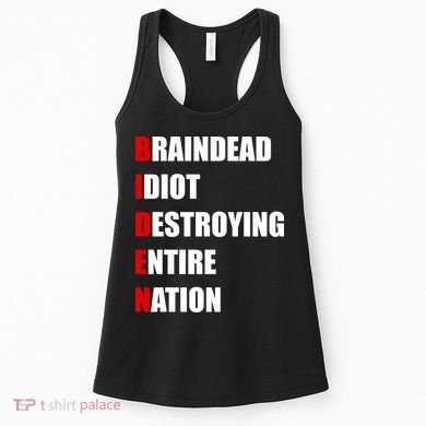 Anti Biden Braindead Idiot Destroying Entire Nation Women's Tank Top
