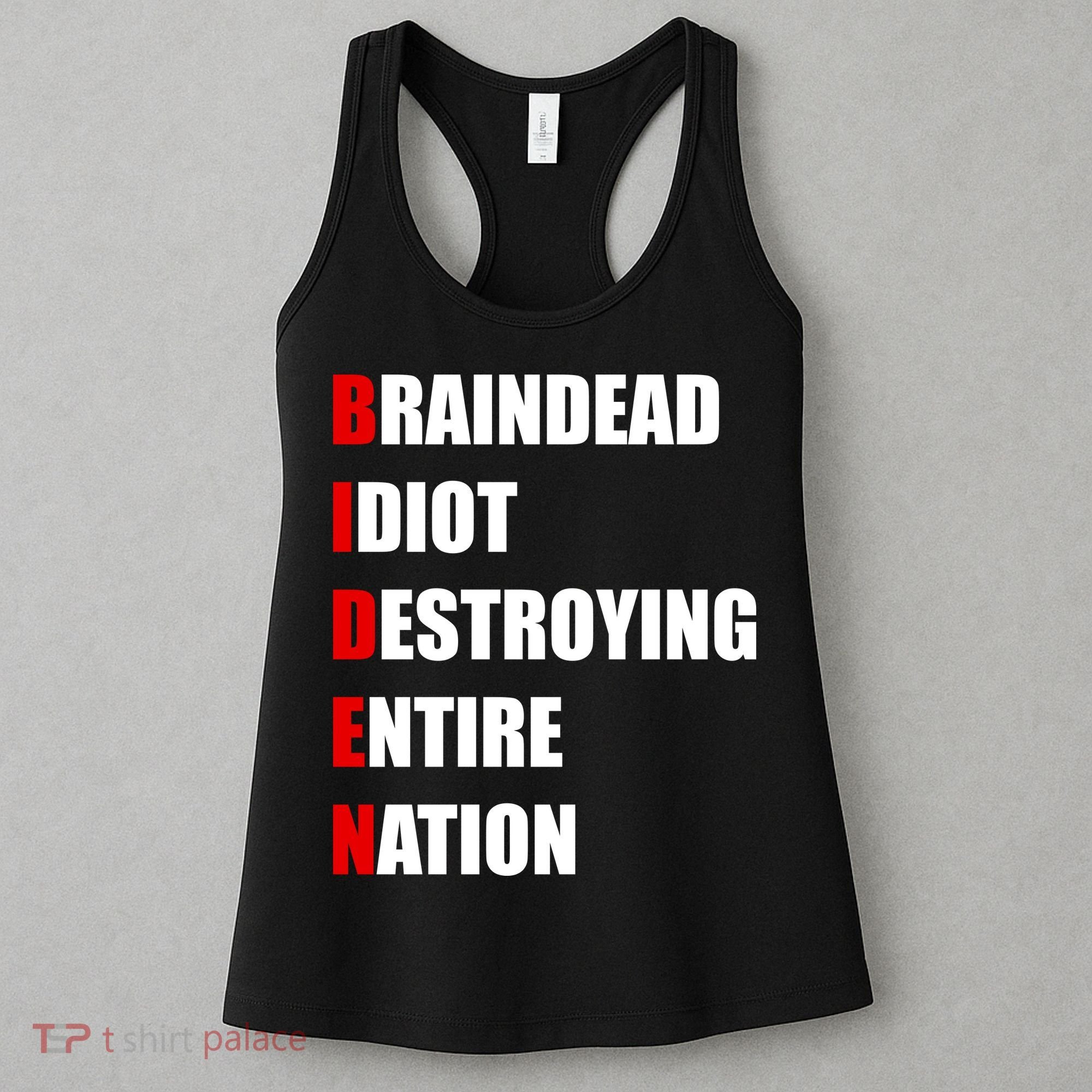Anti Biden Braindead Idiot Destroying Entire Nation Women's Tank Top