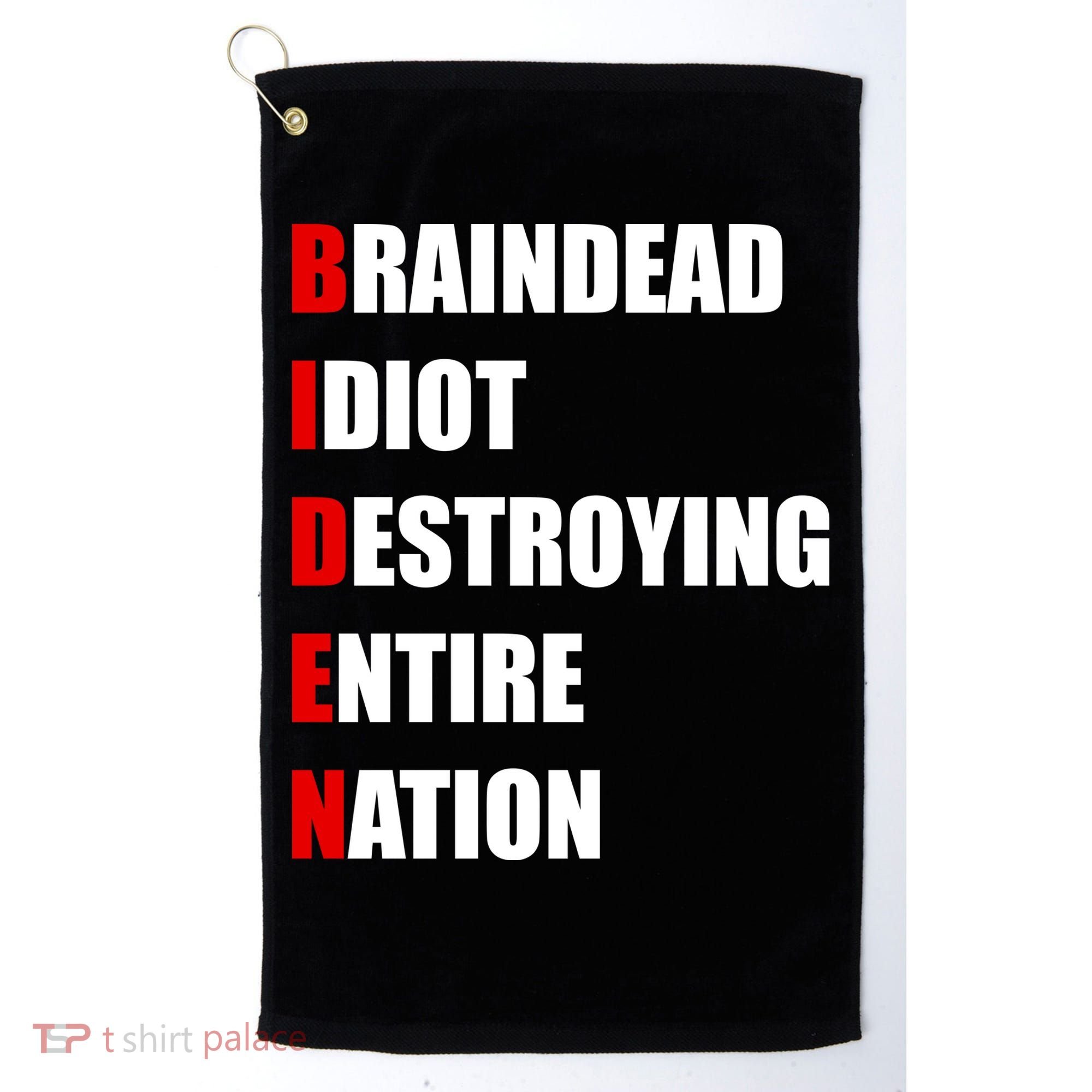Anti Biden Braindead Idiot Destroying Entire Nation Golf Towel