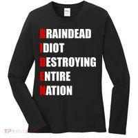 Anti Biden Braindead Idiot Destroying Entire Nation Women's Long Sleeve Shirt thumb 0