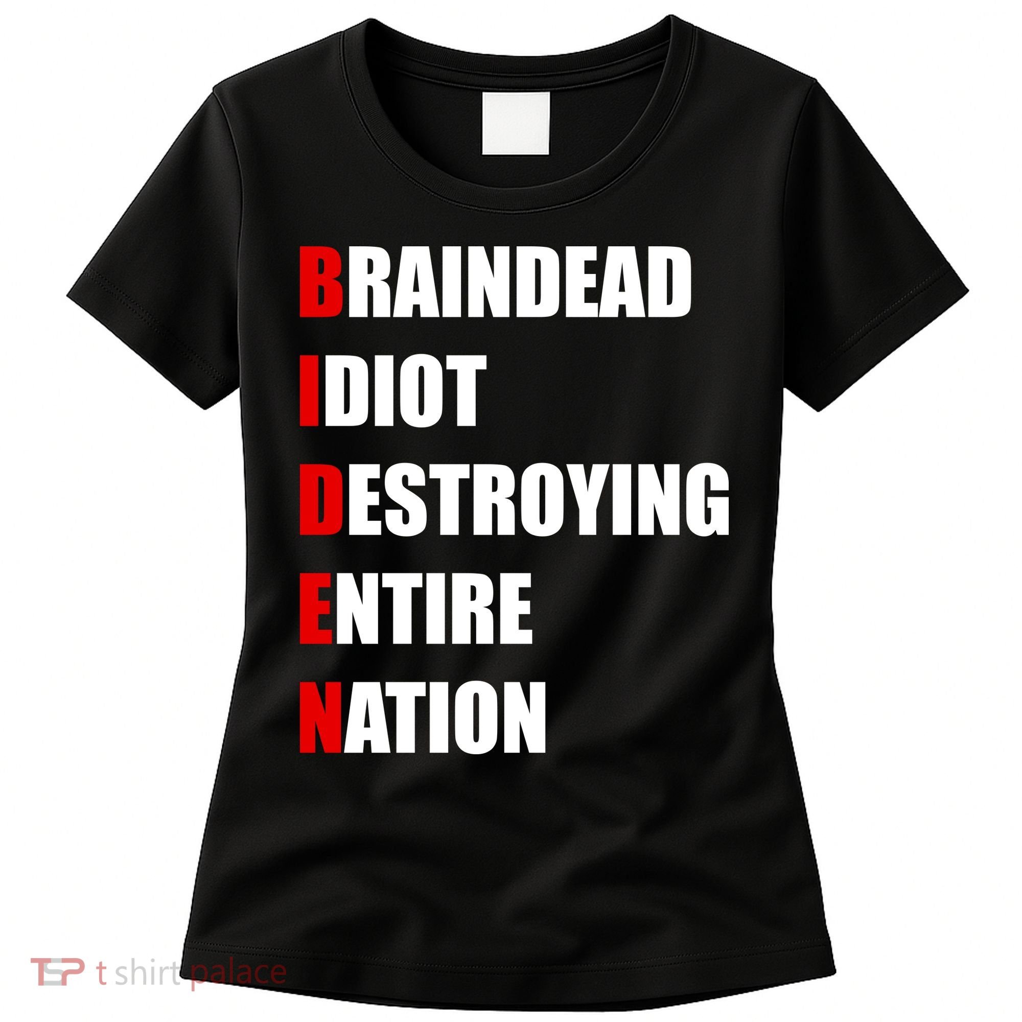 Anti Biden Braindead Idiot Destroying Entire Nation Women's T-Shirt