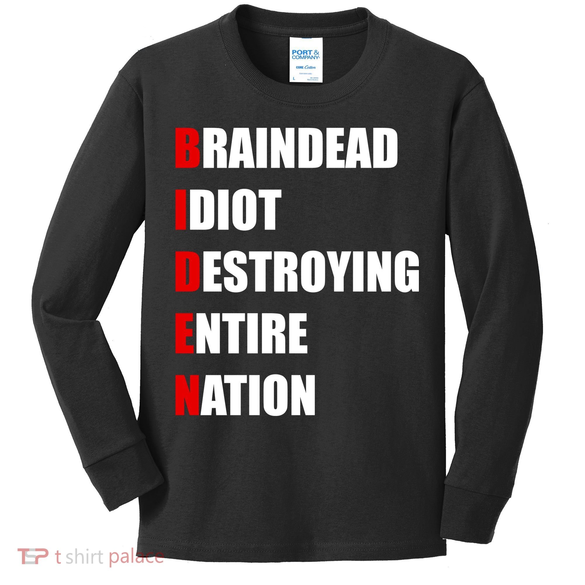 Anti Biden Braindead Idiot Destroying Entire Nation Kids Long Sleeve Shirt