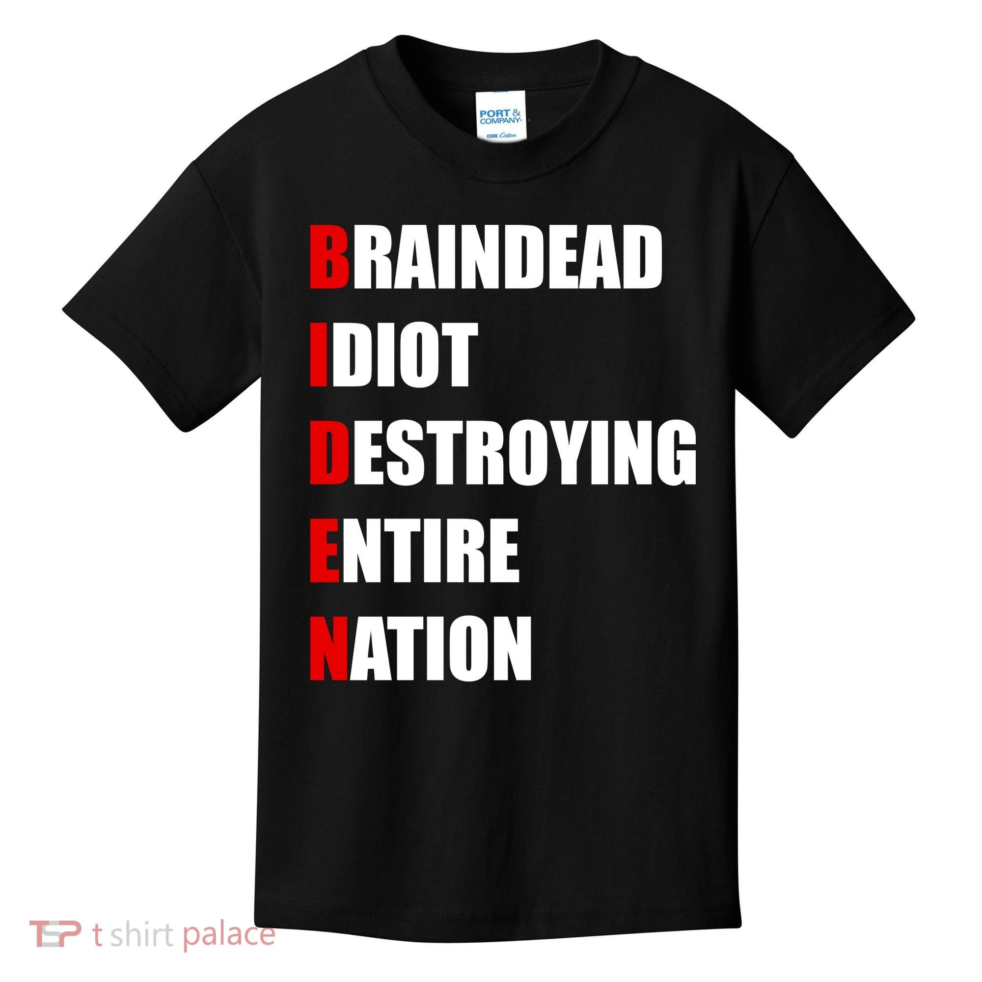 Anti Biden Braindead Idiot Destroying Entire Nation Kids T-Shirt