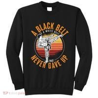 A Black Belt Is A White Belt Never Gave Up Karate Motivation Sweatshirt thumb 0