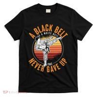 A Black Belt Is A White Belt Never Gave Up Karate Motivation T-Shirt thumb 0