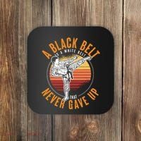 A Black Belt Is A White Belt Never Gave Up Karate Motivation Coaster thumb 0