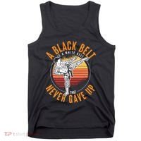 A Black Belt Is A White Belt Never Gave Up Karate Motivation Tank Top thumb 0