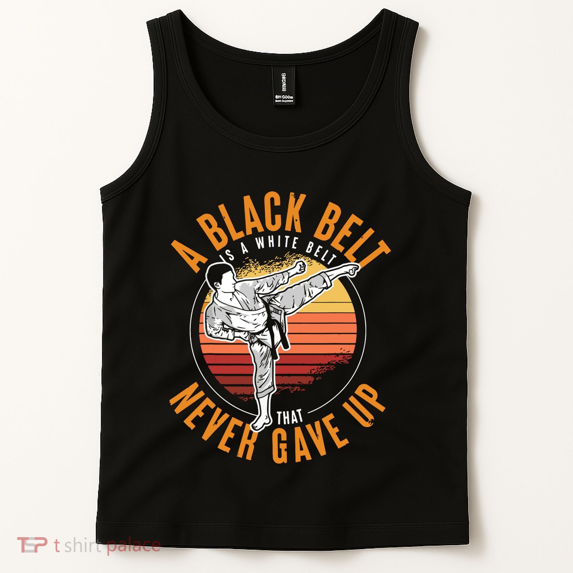 A Black Belt Is A White Belt Never Gave Up Karate Motivation Tank Top