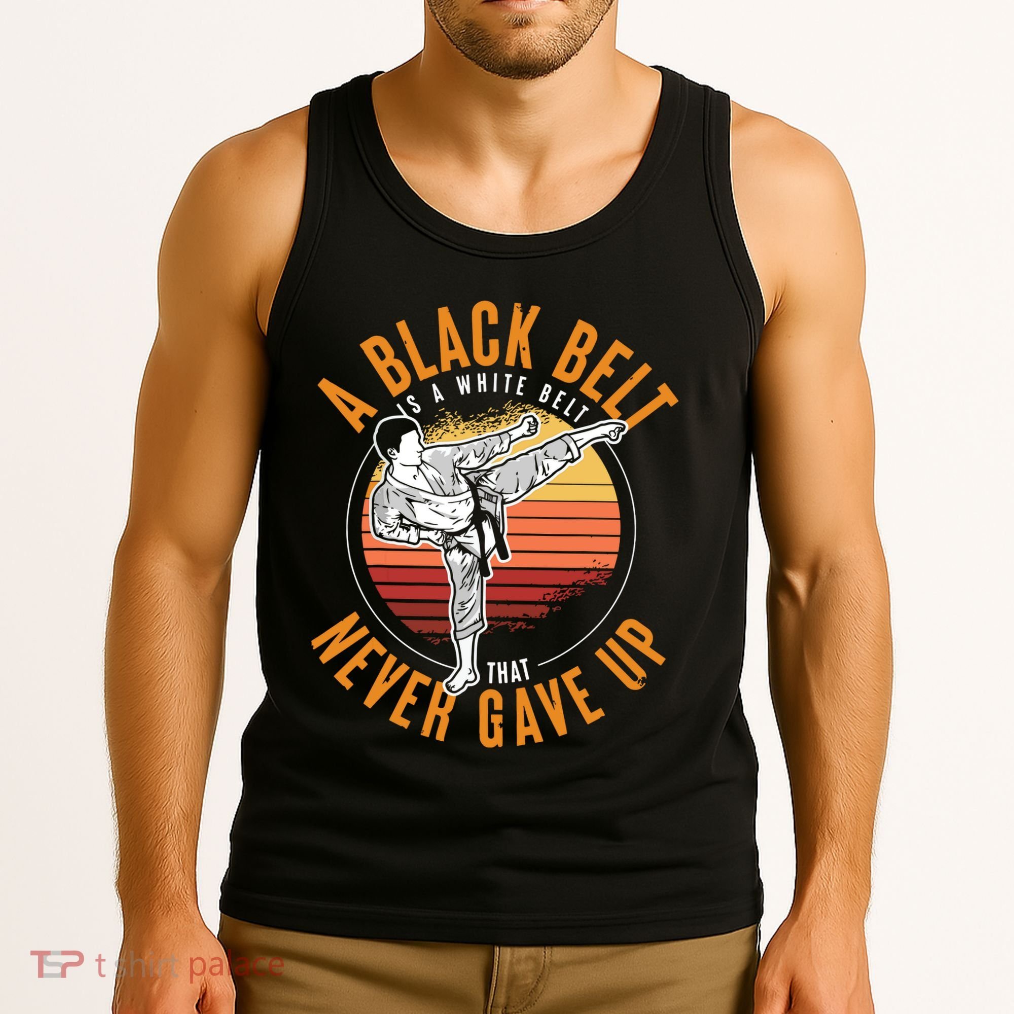 A Black Belt Is A White Belt Never Gave Up Karate Motivation Tank Top
